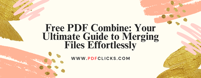 Free PDF Combine: Your Ultimate Guide to Merging Files Effortlessly